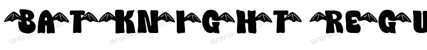 BatKnight Regular字体转换 BatKnight Regular字体转换